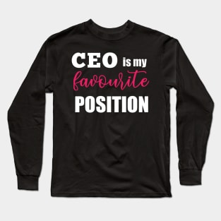 CEO is my favourite position Long Sleeve T-Shirt